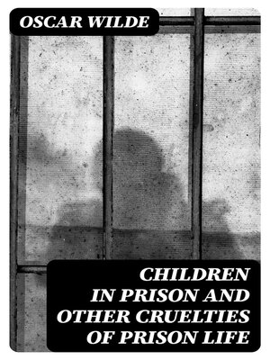 cover image of Children in Prison and Other Cruelties of Prison Life